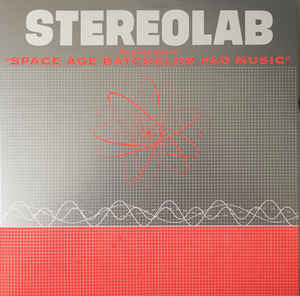 Stereolab – The Groop Played "Space Age Batchelor Pad Music" (2018 reissue)