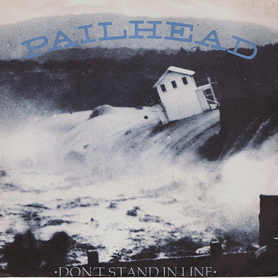 Pailhead - Don't Stand in Line (1988, 7")