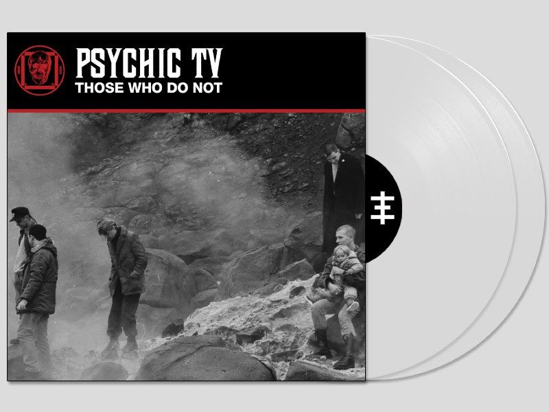 Psychic TV - Those Who Do Not limited white vinyl, record store exclusive